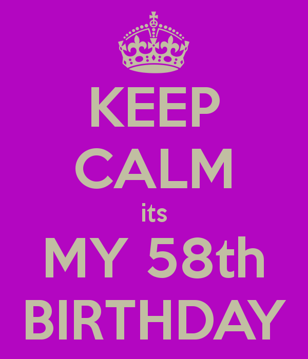 keep-calm-its-my-58th-birthday-1-jpg